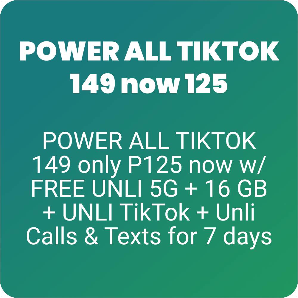 POWER ALL TIKTOK 149 now 125 + FREE UNLI 5G